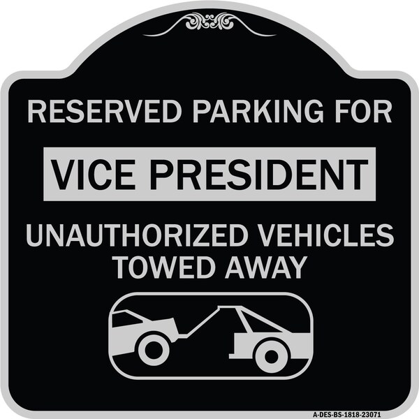 Signmission Reserved Parking for Vice President Unauthorized Vehicles Towed Away Alum, 18" x 18", BS-1818-23071 A-DES-BS-1818-23071 - main